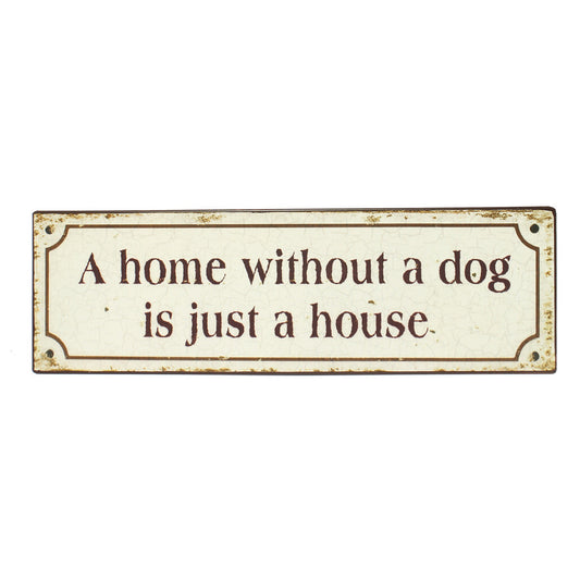 Blechschild: A home without a dog ist just a house
