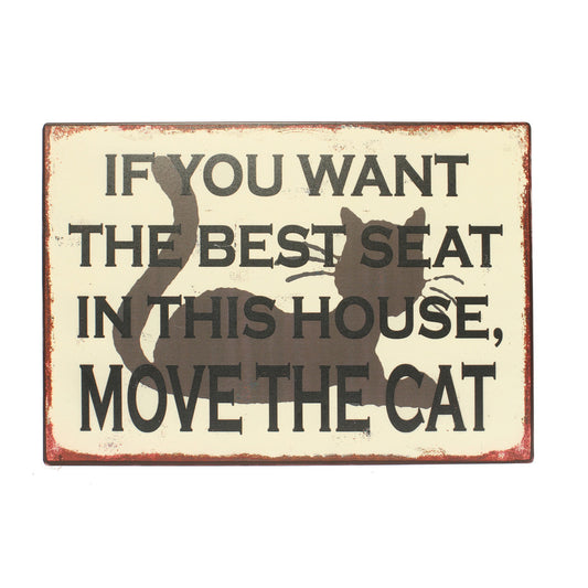 Blechschild: If you want the best seat in this house, move the cat
