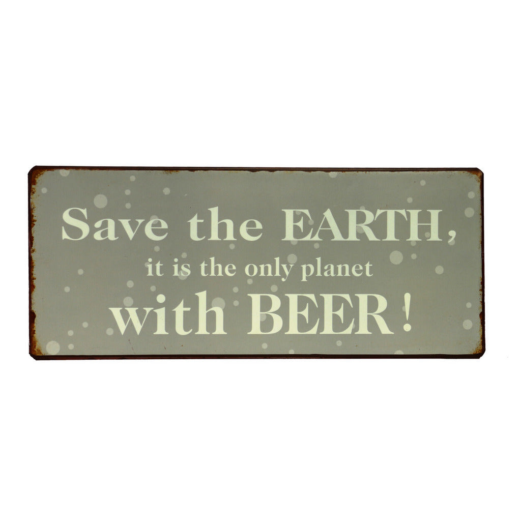 Blechschild: Save the earth, it is the only planet with beer!