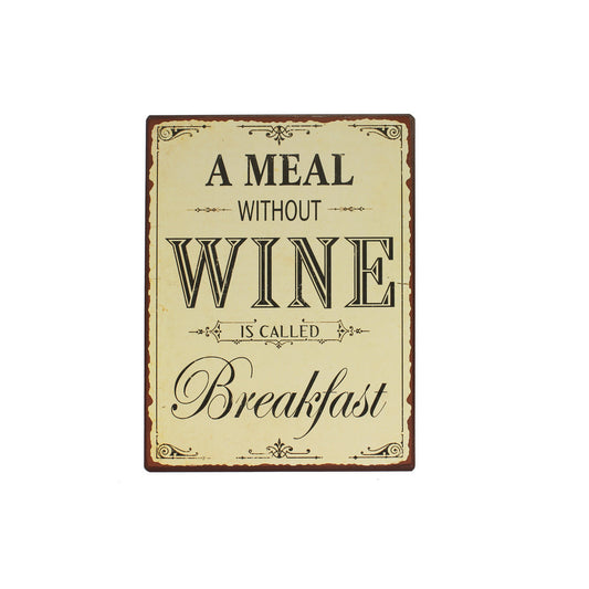Blechschild: A meal without wine is called breakfast