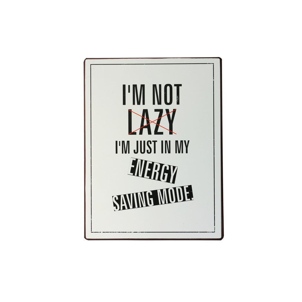 Blechschild: I'm not lazy. I'm just in my energy saving mode