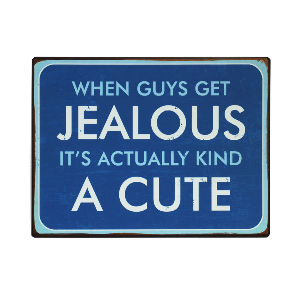 Blechschild: When guys get jealous it's actually kind a cute