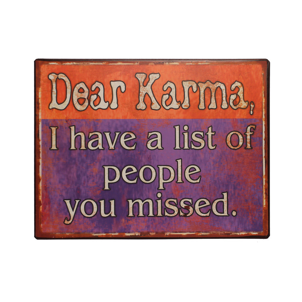 Blechschild: Dear Karma, I have a list of people you missed