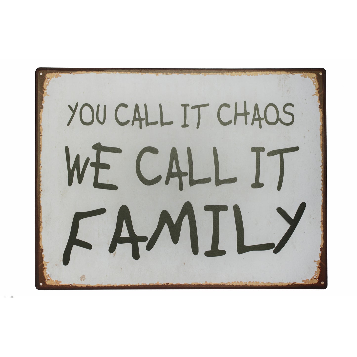 Blechschild: You call it chaos. We call it family