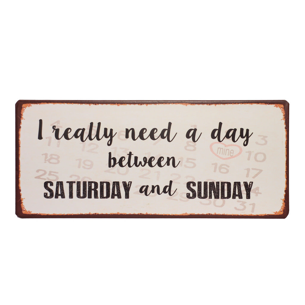 Blechschild: I really need a day between Saturday and Sunday