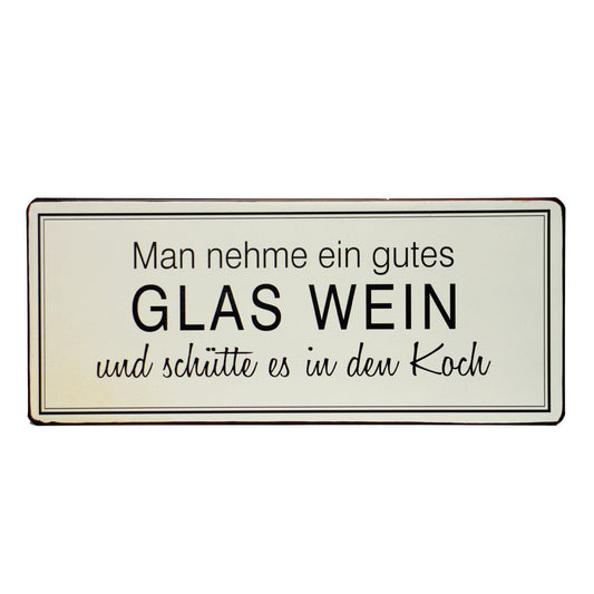 Blechschild: Man nehme ein gutes Glas Wein und schütte es in den Koch