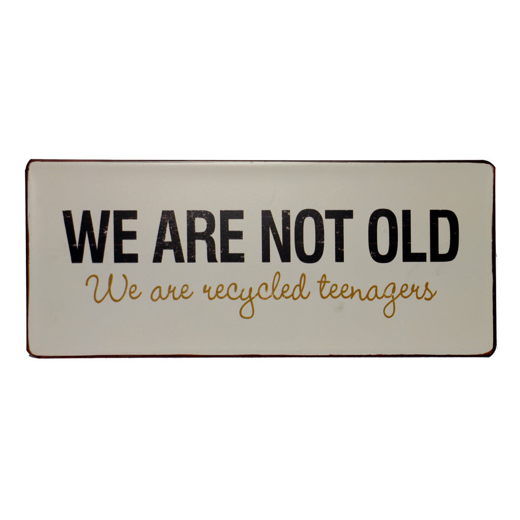 Blechschild: We are not old - we are recycled teenagers