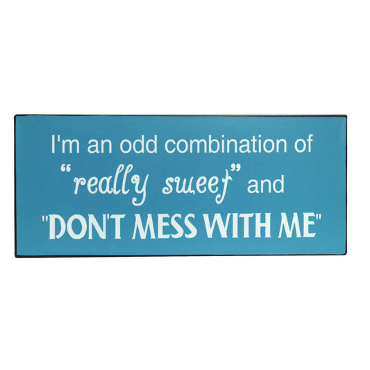 Blechschild: I'm an odd combination of "really sweet" and "don't mess with me"