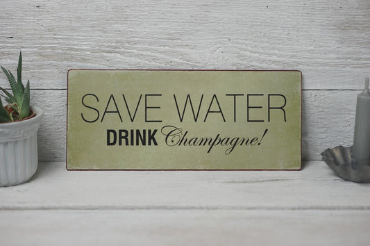 Blechschild: Save Water. Drink Champagne!
