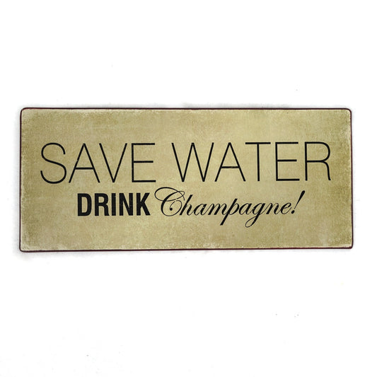 Blechschild: Save Water. Drink Champagne!