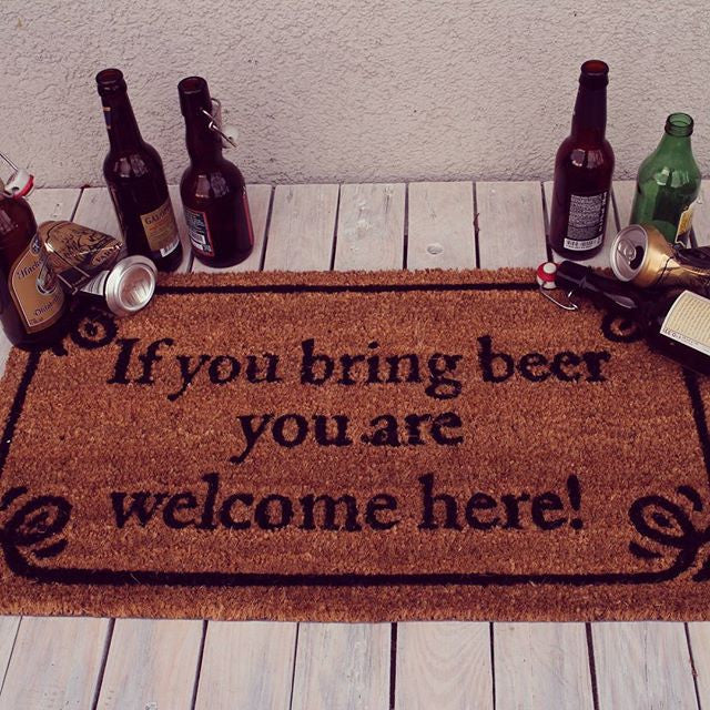Fussmatte: If you bring beer you are welcome here!