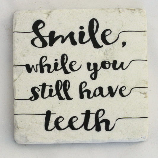 Untersetzer Smile while you still have teeth